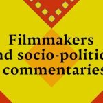 Filmmakers and socio-political commentaries