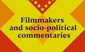 Filmmakers and socio-political commentaries